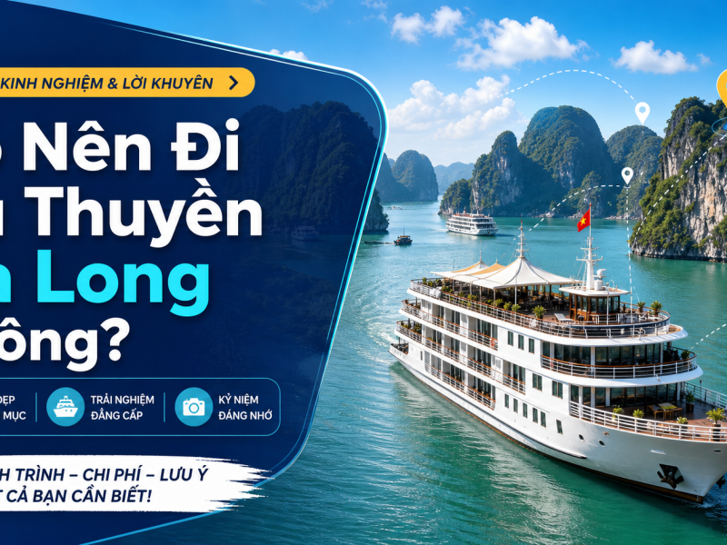 Có Nên Đi Du Thuyền Hạ Long Không? Đánh Giá Thực Tế 2026