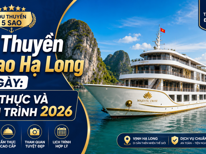 Du Thuyền 5 Sao Hạ Long 1 Ngày: Giá Thực Và Lịch Trình 2026