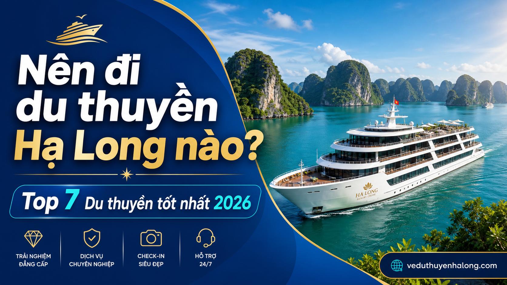 Nên Đi Du Thuyền Hạ Long Nào? 7 Tàu Được Đặt Nhiều Nhất 2026